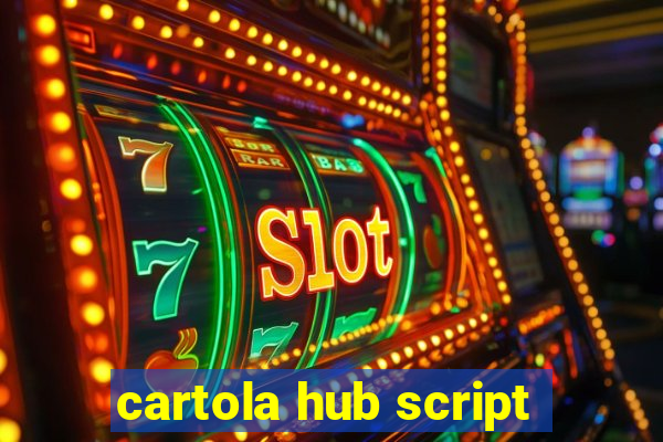 cartola hub script